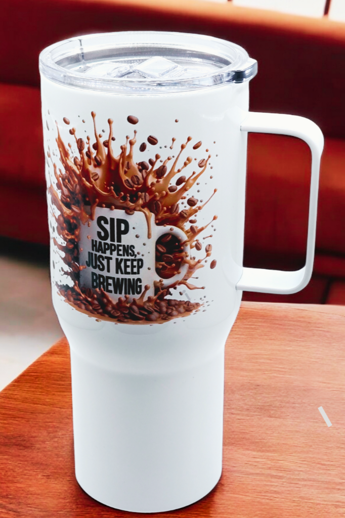 "Sip Happens, just keep brewing"