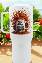 "Sip Happens, just keep brewing"