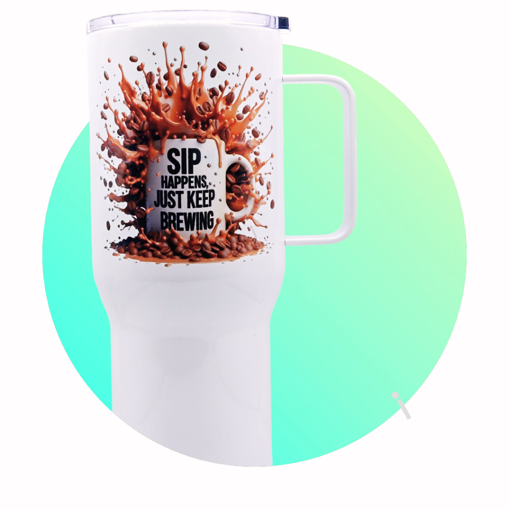 "Sip Happens, just keep brewing"