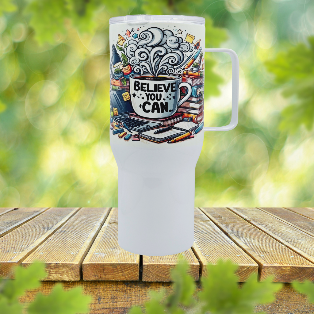 Believe you can 25 oz Coffee Travel Tumbler