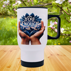 "You are Enough" 17 oz coffee travel mug tumbler