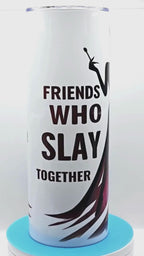 Friends who Slay together, stay together