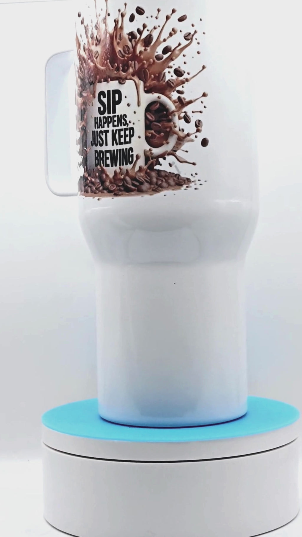 "Sip Happens, just keep brewing"